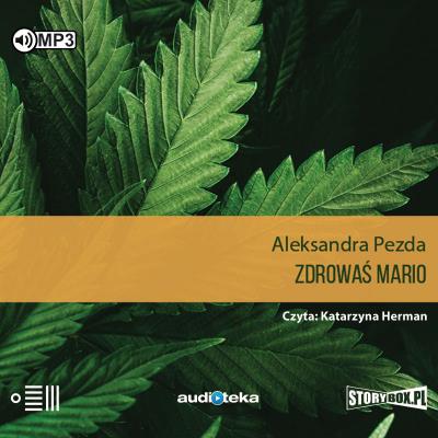 CD MP3 ZDROWAŚ MARIO REPORTAŻE O MEDYCZNEJ MARIHUANIE. Autor: Pezda Aleksandra. SmakLiter.pl Okładka książki CD MP3 ZDROWAŚ MARIO REPORTAŻE O MEDYCZNEJ MARIHUANIE