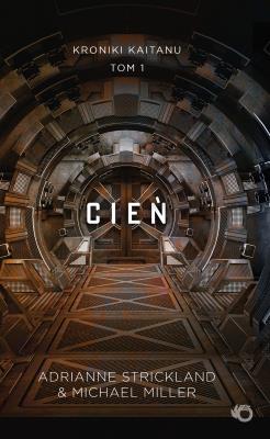 CIEŃ KRONIKI KAITANU TOM 1. Autor: ADRIANNE STRICKLAND, Miller Michael. SmakLiter.pl Okładka książki CIEŃ KRONIKI KAITANU TOM 1