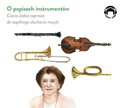 Ciocia Jadzia zaprasza..O popisach instrumentów CD. Autor: Jadwiga Mackiewicz. SmakLiter.pl Okładka książki Ciocia Jadzia zaprasza..O popisach instrumentów CD