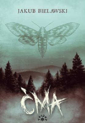 Ćma. Autor: Bielawski Jakub. SmakLiter.pl Okładka książki Ćma