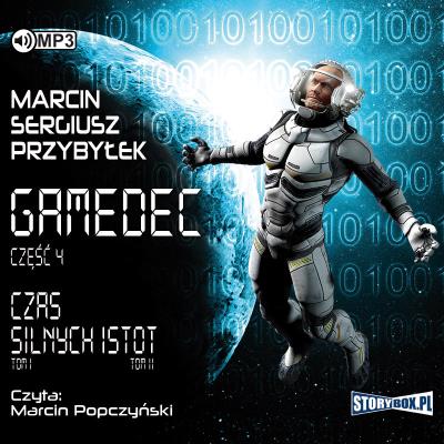 CZAS SILNYCH ISTOT GAMEDEC TOM 4. Autor: Marcin Sergiusz Przybyłek. SmakLiter.pl Okładka książki CZAS SILNYCH ISTOT GAMEDEC TOM 4