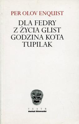 Dla Fredy Z życia glist Godzina Kota Tupilak. Autor: Enquist Per Olov. SmakLiter.pl Okładka książki Dla Fredy Z życia glist Godzina Kota Tupilak