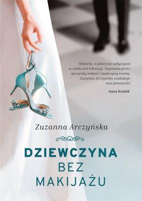 Dziewczyna bez makijażu. Autor: Arczyńska Zuzanna. SmakLiter.pl Okładka książki Dziewczyna bez makijażu