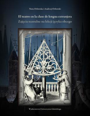 El teatro en la clase de lengua extranjera. Autor: Orłowska Nora, Orłowski Andrzej. SmakLiter.pl Okładka książki El teatro en la clase de lengua extranjera
