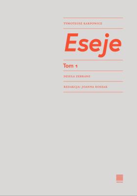 Eseje, t. 1. Autor: Karpowicz Tymoteusz. SmakLiter.pl Okładka książki Eseje, t. 1