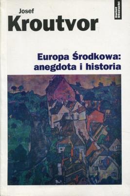 Europa środkowa: anegdota i historia. Autor: Kroutvor Josef. SmakLiter.pl Okładka książki Europa środkowa: anegdota i historia