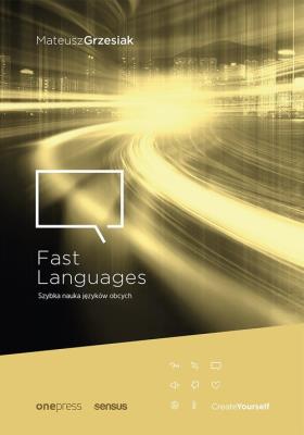 FAST LANGUAGES SZYBKA NAUKA JĘZYKÓW OBCYCH. Autor: Mateusz Grzesiak. SmakLiter.pl Okładka książki FAST LANGUAGES SZYBKA NAUKA JĘZYKÓW OBCYCH