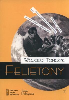 Felietony. Autor: Wojciech Tomczyk. SmakLiter.pl Okładka książki Felietony