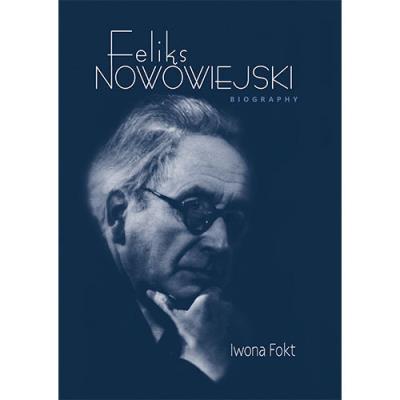 Feliks Nowowiejski Biography. Autor: Fokt Iwona. SmakLiter.pl Okładka książki Feliks Nowowiejski Biography