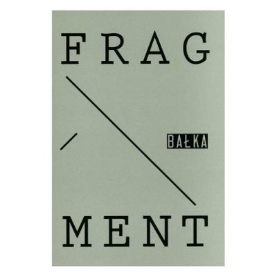 Fragment Bałka. Autor: Bałka Mirosław. SmakLiter.pl Okładka książki Fragment Bałka