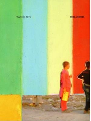 Francis Alÿs Reel  Unreel Katalog wystawy. Autor: Alys Francis. SmakLiter.pl Okładka książki Francis Alÿs Reel  Unreel Katalog wystawy