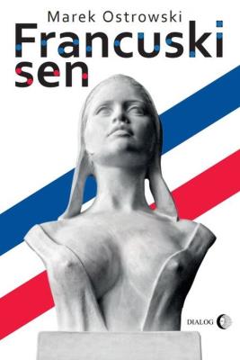Francuski sen. Autor: Ostrowski Marek. SmakLiter.pl Okładka książki Francuski sen