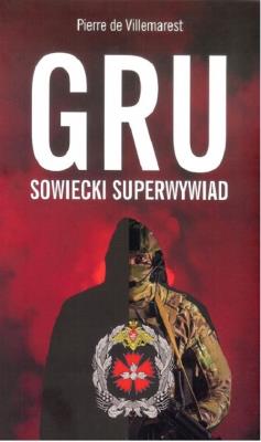 GRU sowiecki superwywiad. Autor: Villemarest Pierre. SmakLiter.pl Okładka książki GRU sowiecki superwywiad