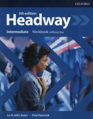 Headway 5E Intermediate WB without key OXFORD. Autor: Liz and John Soars, Paul Hancock. SmakLiter.pl Okładka książki Headway 5E Intermediate WB without key OXFORD