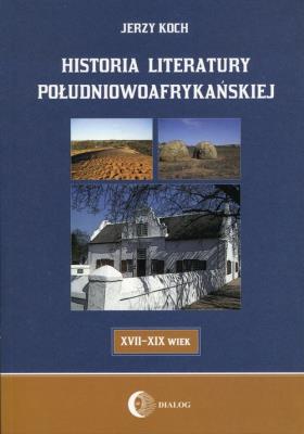 Historia literatury południowoafrykańskiej. Autor: Koch Jerzy. SmakLiter.pl Okładka książki Historia literatury południowoafrykańskiej
