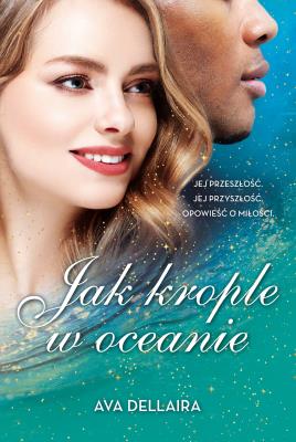 JAK KROPLE W OCEANIE. Autor: Dellaira Ava. SmakLiter.pl Okładka książki JAK KROPLE W OCEANIE
