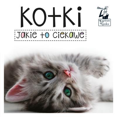 Okładka książki Kapitan Nauka Jakie to ciekawe Kotki