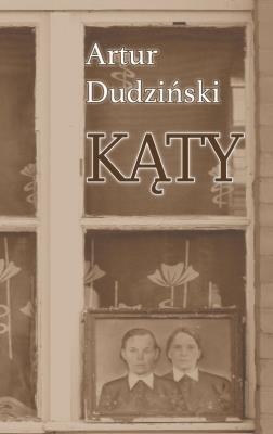 Kąty. Autor: Dudziński Artur. SmakLiter.pl Okładka książki Kąty