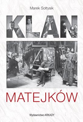 Klan Matejków. Autor: Sołtysik Marek. SmakLiter.pl Okładka książki Klan Matejków