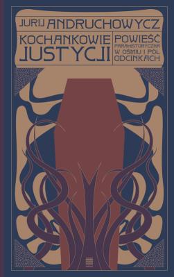 Kochankowie Justycji. Autor: Andruchowycz Jurij. SmakLiter.pl Okładka książki Kochankowie Justycji