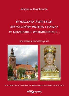 Okładka książki Kolegiata Świętych Apostołów Piotra i Pawła w Lidzbarku Warmińskim