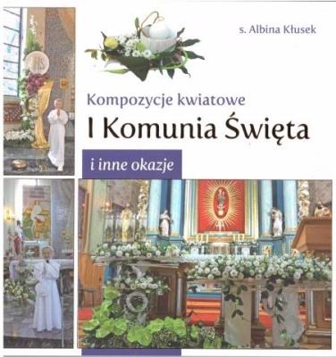 Okładka książki Kompozycje kwiatowe. I komunia św. i inne okazje