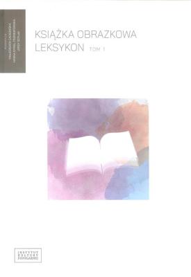Książka obrazkowa Leksykon Tom 1. Autor: Dymel-Trzebiatowska Hanna, Jerzy Szylak. SmakLiter.pl Okładka książki Książka obrazkowa Leksykon Tom 1