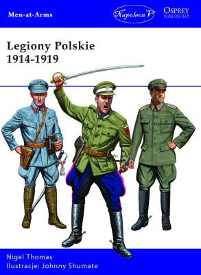Legiony Polskie 1914-1919. Autor: Thomas Nigel. SmakLiter.pl Okładka książki Legiony Polskie 1914-1919