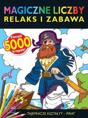 Magiczne liczby - tajemnicze kształty - Pirat. Autor: Opracowanie zbiorowe. SmakLiter.pl Okładka książki Magiczne liczby - tajemnicze kształty - Pirat