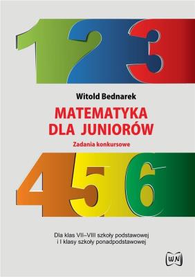 Matematyka dla juniorów. Zadania konkursowe. Autor: Bednarek Witold. SmakLiter.pl Okładka książki Matematyka dla juniorów. Zadania konkursowe