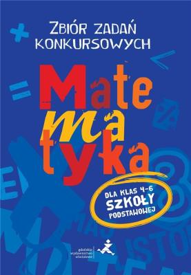 Matematyka. Zbiór zadań konkursowych kl. 4-6. Autor: Agnieszka Żurek, Piotr Jędrzejewicz. SmakLiter.pl Okładka książki Matematyka. Zbiór zadań konkursowych kl. 4-6