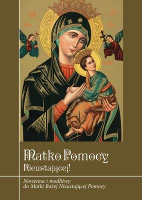 Matko Pomocy Nieustającej!. Autor: Zimończyk Krzysztof. SmakLiter.pl Okładka książki Matko Pomocy Nieustającej!
