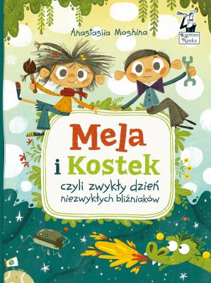 Mela i Kostek, czyli zwykły dzień niezwykłych... Autor: Anastasiia Moshina. SmakLiter.pl Okładka książki Mela i Kostek, czyli zwykły dzień niezwykłych..