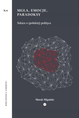 Okładka książki Mgła emocje paradoksy Szkice o polskiej polityce