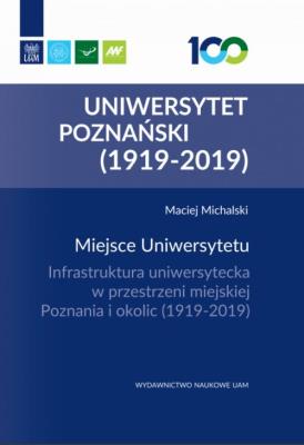 Opakowanie Miejsce Uniwersytetu Infrastruktura uniwersytecka w przestrzeni miejskiej Poznania i okolic (1919-2