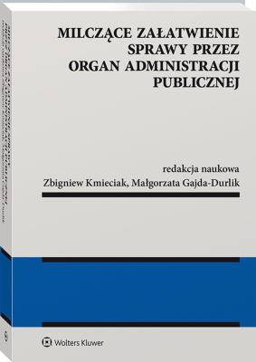Okładka książki Milczące załatwienie sprawy przez organ administracji publicznej