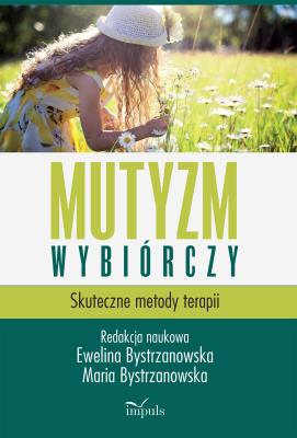 Okładka książki Mutyzm wybiórczy. Skuteczne metody terapii