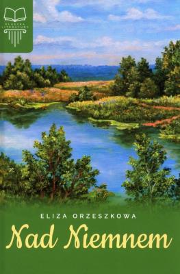 NAD NIEMNEM. Autor: Eliza Orzeszkowa. SmakLiter.pl Okładka książki NAD NIEMNEM