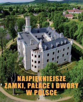 NAJPIĘKNIEJSZE ZAMKI PAŁACE I DWORY W POLSCE. Autor: Gaworski Marek. SmakLiter.pl Okładka książki NAJPIĘKNIEJSZE ZAMKI PAŁACE I DWORY W POLSCE