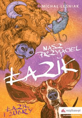 NASZ PRZYJACIEL ŁAZIK ŁAZIK I ŻUBRY. Autor: Leśniak Michał. SmakLiter.pl Okładka książki NASZ PRZYJACIEL ŁAZIK ŁAZIK I ŻUBRY