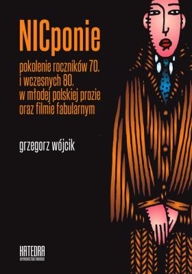 Nicponie pokolenie roczników 70. i wczesnych 80... Autor: Wójcik Grzegorz. SmakLiter.pl Okładka książki Nicponie pokolenie roczników 70. i wczesnych 80..