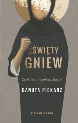 Nie święty gniew. Autor: Danuta Piekarz. SmakLiter.pl Okładka książki Nie święty gniew