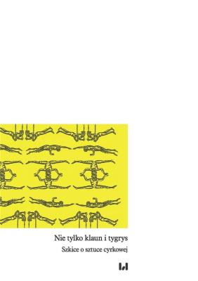 Nie tylko klaun i tygrys. Autor: Zofia Snelewska-Stempień, Leyko Małgorzata. SmakLiter.pl Okładka książki Nie tylko klaun i tygrys