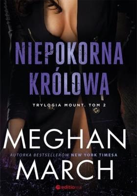 NIEPOKORNA KRÓLOWA. Autor: Meghan March. SmakLiter.pl Okładka książki NIEPOKORNA KRÓLOWA