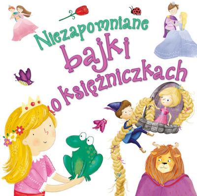 Okładka książki Niezapomniane bajki o księżniczkach
