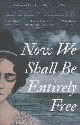 Now We Shall Be Entirely Free. Autor: Miller Andrew. SmakLiter.pl Okładka książki Now We Shall Be Entirely Free