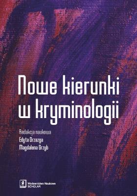 Nowe kierunki w kryminologii. Autor: Drzazga Ewa, Grzyb Magdalena. SmakLiter.pl Okładka książki Nowe kierunki w kryminologii