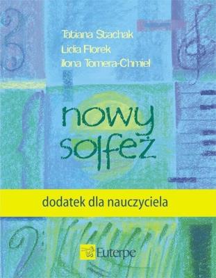 Nowy solfeż - dodatek dla nauczyciela. Autor: Tatiana Stachak, Lidia Florek-Stokłosa, Ilona Tomera-Chmiel. SmakLiter.pl Okładka książki Nowy solfeż - dodatek dla nauczyciela