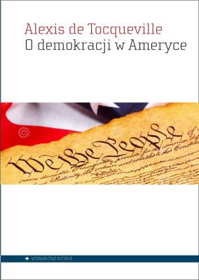 O demokracji w Ameryce. Autor: Alexis De Tocqueville. SmakLiter.pl Okładka książki O demokracji w Ameryce