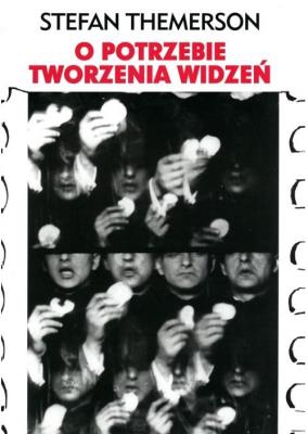 O potrzebie tworzenia widzeń Stefan Themerson. Autor: Themerson Stefan. SmakLiter.pl Okładka książki O potrzebie tworzenia widzeń Stefan Themerson
